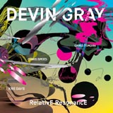 Devin Gray RelativE ResonancE